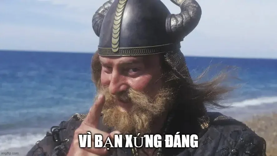 ảnh chế vì bạn xứng đáng