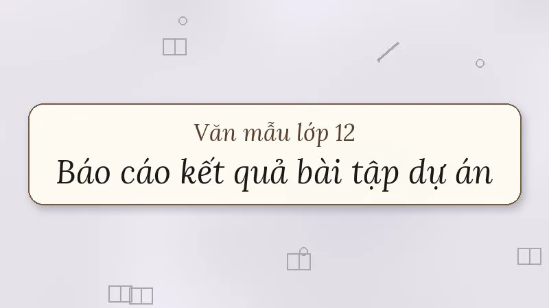viết báo cáo kết quả của bài tập dự án lớp 12